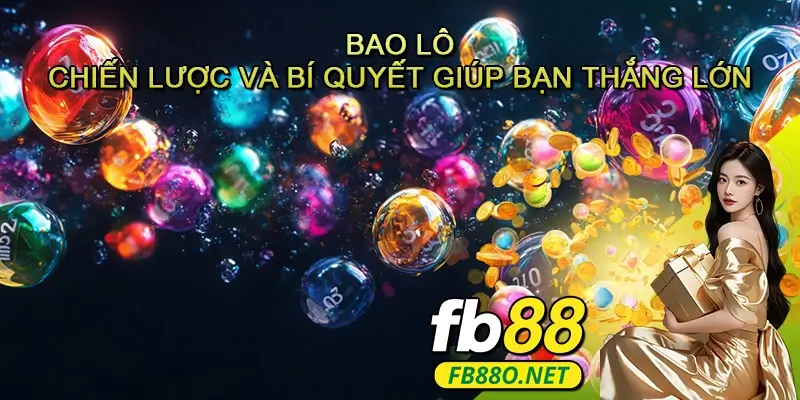 Bao lô – Chiến lược và bí quyết giúp bạn thắng lớn