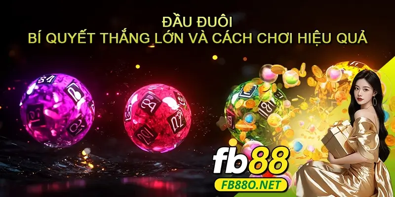 Đầu đuôi – Bí quyết thắng lớn và cách chơi hiệu quả